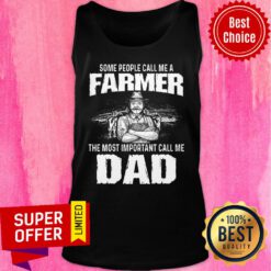 Some People Call Me A Farmer The Most Important Tank Top