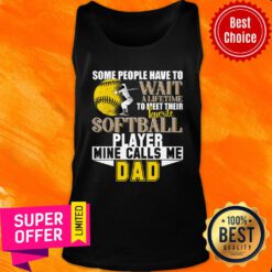 Some People Have Wait Softball Player Call Me Dad Tank Top