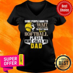 Some People Have Wait Softball Player Call Me Dad V-neck