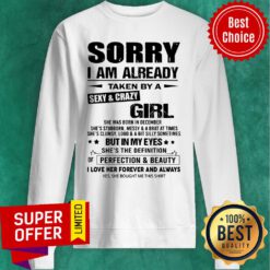 Sorry I Am Already Husband Freaking Mess With Me Sweatshirt