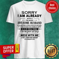 Sorry I Am Already TAken By A Girl My Eyes Shirt