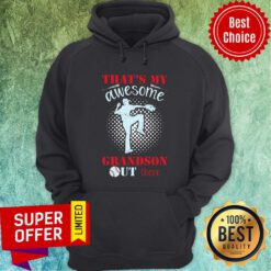 That's My Awesome Grandson Out There Baseball Hoodie