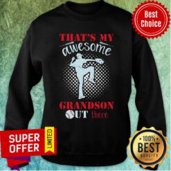 That's My Awesome Grandson Out There Baseball Sweatshirt