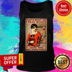 That's What I Do I Read Books I Drink Wine I Know Things Tank Top