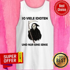 The Death So Viele Idioten Und Nur Eine Sense Tank Top