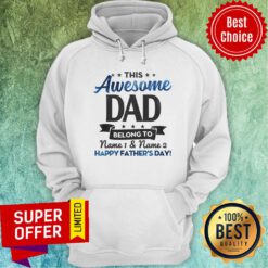 This Awesome Dad Belong To Name 1 And 2 Happy Father's Day Hoodie