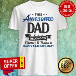 This Awesome Dad Belong To Name 1 And 2 Happy Father's Day Shirt