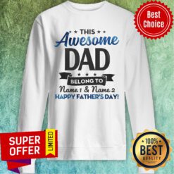 This Awesome Dad Belong To Name 1 And 2 Happy Father's Day Sweatshirt