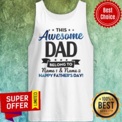 This Awesome Dad Belong To Name 1 And 2 Happy Father's Day Tank Top