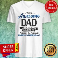 This Awesome Dad Belong To Name 1 And 2 Happy Father's Day V-neck