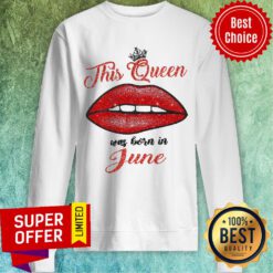 This Queen Was Born In June Lips Sweatshirt