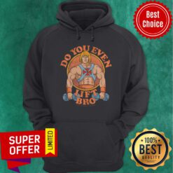 Top Do You Even Lift Bro Hoodie