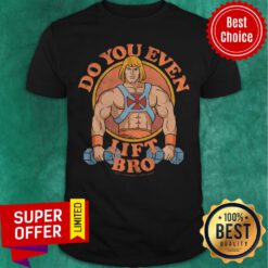Top Do You Even Lift Bro Shirt
