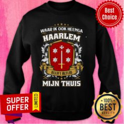 Waar Ik Ook Heenga Haarlem Mijin Thuis Flag Sweatshirt