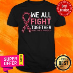 We All Fight Together Breast Cancer Awareness Shirt