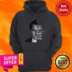 When You're Good At Something Make That Every Thing Hoodie