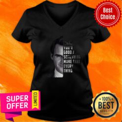 When You're Good At Something Make That Every Thing V-neck