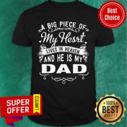 A Big Piece Of My Hesrt Lives In Hevean And He Is My Dad Shirt