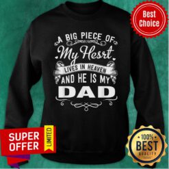 A Big Piece Of My Hesrt Lives In Hevean And He Is My Dad Sweatshirt