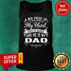 A Big Piece Of My Hesrt Lives In Hevean And He Is My Dad Tank Top