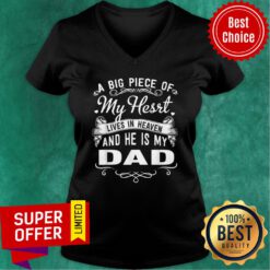 A Big Piece Of My Hesrt Lives In Hevean And He Is My Dad V-neck