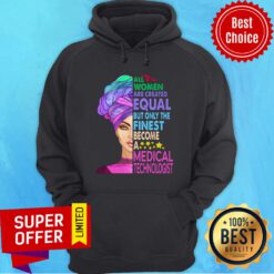 All Women Equal Finest Become Medical Hoodie