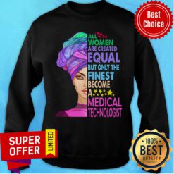 All Women Equal Finest Become Medical Sweatshirt