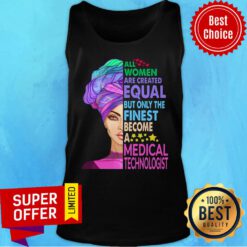 All Women Equal Finest Become Medical Tank Top
