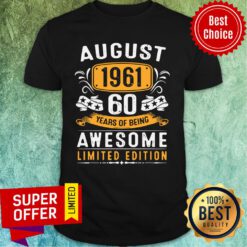 August 1961 60 Years Of Being Awesome Limited Edition Shirt
