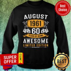 August 1961 60 Years Of Being Awesome Limited Edition Sweatshirt