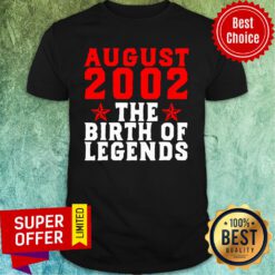 August 2002 19th Birthday The Birth Of Legends Us 2021 Shirt