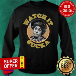 Aunt Esther Look At It Sucka Sweatshirt