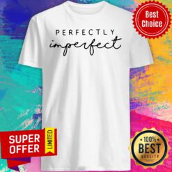 Awesome Perfectly Imperfect Shirt