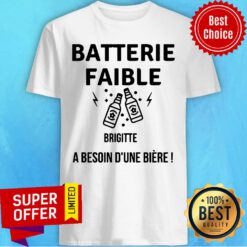 Batterie Faible Brigitte A Besoin Dune Biere Shirt