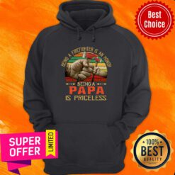 Being A Firefighter Is An Honor Being A Papa Is Priceless Axe Vintage Hoodie