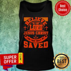 Believe In Lord Jesus Christ Saved Tank Top
