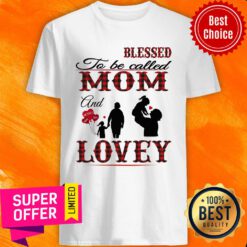 Blessed To Be Called Mom And Lovey Shirt
