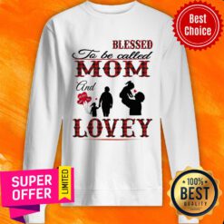 Blessed To Be Called Mom And Lovey Sweatshirt