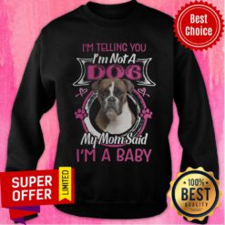 Boxer I'm Telling Not Dog My Mom Said Baby Sweatshirt