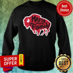 Buffalo Bills Mafia Means Family Sweatshirt
