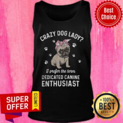 Bulldog Crazy Dog Lady I Prefer The Term Dedicated Canine Enthusiast Paw Dog Tank Top