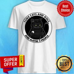 Cat I Like Cats And Golf And Maybe 3 People Shirt