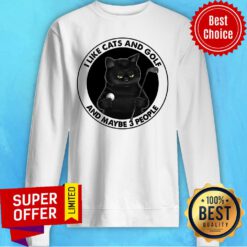 Cat I Like Cats And Golf And Maybe 3 People Sweatshirt