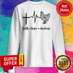 Chickens Faith Hope Chichkens Sweatshirt