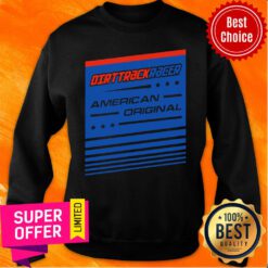 Dirt Track Racing Original American Original Sweatshirt