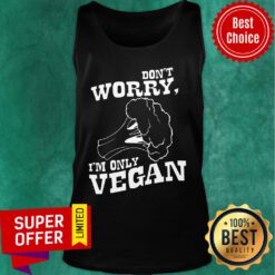 Don't Worry I'm Only Vegan Tank Top