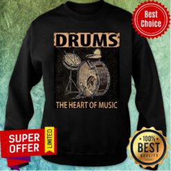 Drums The Heart Of Music Sweatshirt