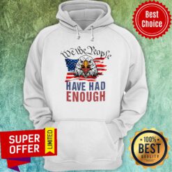 Eagle American Flag We The People Have Had Enough Hoodie