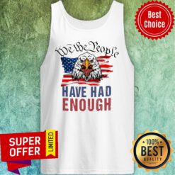 Eagle American Flag We The People Have Had Enough Tank Top