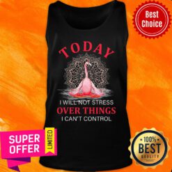 Flamingo Today Yoga Over Things Cant Control Tank Top